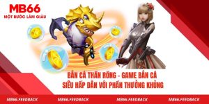 Bắn Cá Thần Rồng- Game Bắn Cá Siêu Hấp Dẫn Với Phần Thưởng Khủng
