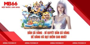 Bắn Cá Vàng- Bí Quyết Bắn Cá Vàng Dễ Dàng Và Đạt Điểm Cao Nhất