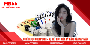Chiến Lược Chơi Poker - Sự Kết Hợp Giữa Kỹ Năng và May Mắn