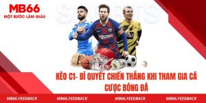 Kèo C1- Bí Quyết Chiến Thắng Khi Tham Gia Cá Cược Bóng Đá