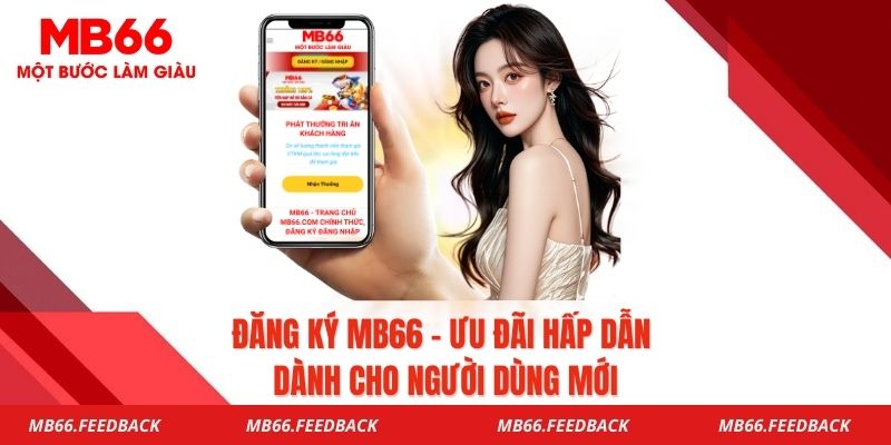 Đăng Ký MB66 - Ưu Đãi Hấp Dẫn Dành Cho Người Dùng Mới